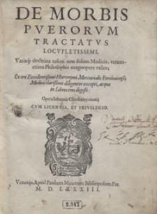 De Morbis Puerorum Tractatus [...] Ex ore [...] Hieronymi Mercurialis [...] Opera Iohannis Chrosczieyoioskij [...]