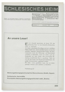 Schlesisches Heim : Monatsschrift der Wohnungsf&uuml;rsorge-Gesellschaft f&uuml;r Oberschlesien G. m. b. H. und der Schlesisch. Heimst&auml;tte Provinziellen Wohnungsf&uuml;rsorge-Gesellschaft m. b. H. Mitteilungsblatt f&uuml;r die schlesischen Baugenossenschaften. Jahrgang 11, Dezember 1930, Heft 12