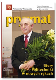 Pryzmat : Pismo Informacyjne Politechniki Wrocławskiej. Maj 2008, nr 221