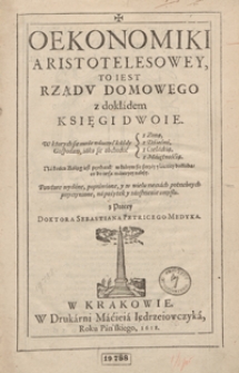 Oekonomiki Aristotelesowey To Iest Rządu Domowego z dokładem Księgi Dwoie [...]. - Powtore wydane [...]