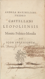 Andreae Maximiliani Fredro [...] Monita Politico-Moralia et Icon Ingeniorum