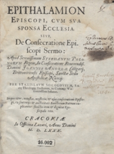 Ephitalamion Episcopi Cum Sua Sponsa Ecclesia Sive De Consecratione Episcopi Sermo [...] In Consecratione [...] Joannis Andreae Caligarij [...]