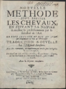 Nouvelle Methode Pour Dresser Les Chevaux, En Suivant La Nature & mesme la perfectionnant par la subtilit&eacute; de l'Art [...]