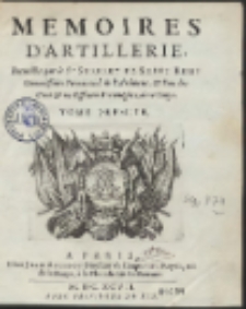 Memoires D’Artillerie / Recueillis par le Sr Surirey De Saint Remy [...] T. 1