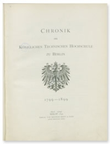 Chronik der K&ouml;niglichen Technischen Hochschule zu Berlin : 1799-1899