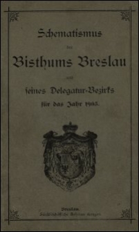 Schematismus des Bisthums Breslau und seines Delegatur-Bezirks für das Jahr 1903