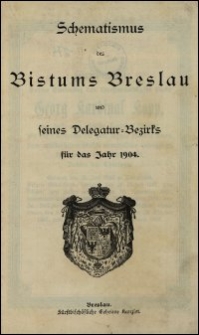 Schematismus des Bistums Breslau und seines Delegatur-Bezirks für das Jahr 1904