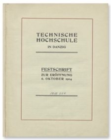 Technische Hochschule in Danzig : Festschrift zur Eröffnung 6. Oktober 1904