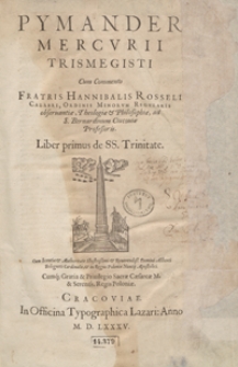 Pymander Mercurii Trismegisti Cum Commento [...]. Liber primus de SS. Trinitate