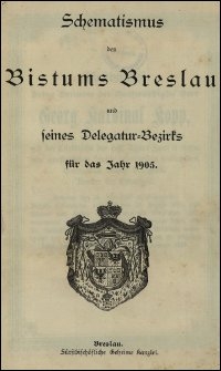 Schematismus des Bistums Breslau und seines Delegatur-Bezirks für das Jahr 1905