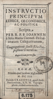 Instructio Principum Ethice, Oeconomice, Ac Politice / Scripta Per R. P. F. Ioannem à Iesu Maria [...]
