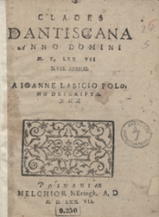Clades Dantiscana Anno Domini M.D. LXX VII […] Descripta