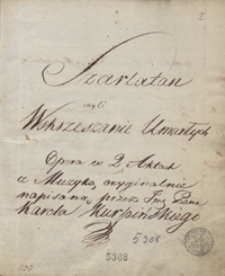 Szarlatan czyli wskrzeszenie umarłych. Opera w 2 aktach z muzyką oryginalnie napisaną przez Imć Pana Karola Kurpińskiego