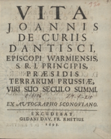 Vita Joannis De Curiis Dantisci [...] Viri Suo Seculo Summi