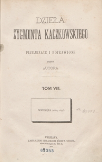 Dzieła Zygmunta Kaczkowskiego poprawione i przejrzane przez autora. Tom VIII