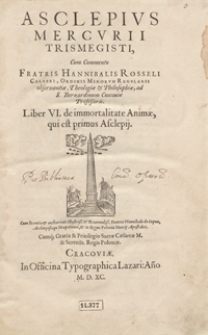 Asclepius Mercurii Trismegisti Cum Commento [...]. Liber VI de immortalitate Animae, qui est primus Asclepij