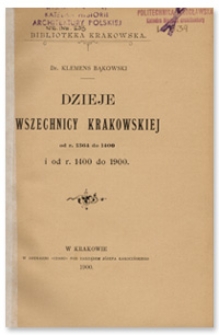Dzieje Wszechnicy Krakowskiej : od r. 1364 do 1400 i od r. 1400 do 1900