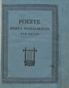 Poezye J&oacute;zefa Massalskiego. Tom drugi
