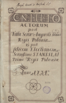 Continuatio actorum post fata serenissimi Augustii Regis Poloniae et post felicem electionis serenissimi Stanislai I Regis Poloniae Anno 1733-1735