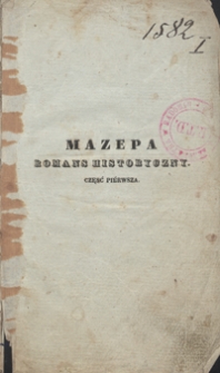 Mazepa : romans historyczny Tadeusza Bułharyna. Część piérwsza