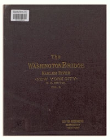 The Washington bridge over the Harlem River, at 181st street, New York City : A description of its construction. [Vol. 2]