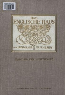 Das englische Haus : Entwicklung, Bedingungen, Anlage, Aufbau, Enrichtung und Innenraum. Bd. 3, Der Innenraum des englischen Hauses