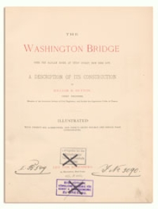 The Washington bridge over the Harlem River, at 181st street, New York City : A description of its construction. [Vol. 1]