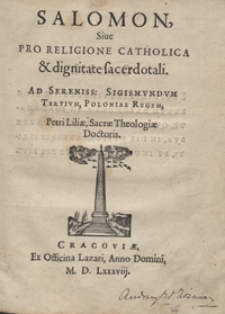 Salomon Sive Pro Religione Catholica et dignitate sacerdotali Ad […] Sigismundum Tertium, Poloniae Regem