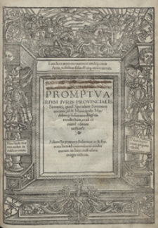 Promptuarium Iuris Provincialis Saxonici, quod Speculum Saxonum vocatur tu[m] et Municipalis Maideburgen[sis] summa dilige[n]tia recollectum […]