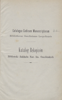Katalog rękopisów Biblioteki Zakładu Nar. im. Ossolińskich = Catalogus codicum manuscriptorum Bibliothecae Ossolinianae Leopoliensis. Tom I