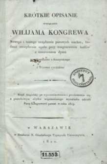 Kr&oacute;tkie opisanie wynalazku Wilijama Kongrewa, nowego i taniego urządzenia parowych machin, tudzież osczędzenia opału przy rozgrzewaniu kotł&oacute;w z umorzeniem dymu