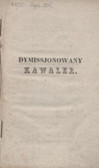 Dymissjonowany kawaler : komedjo-opera w jednym akcie