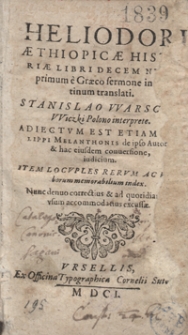 Heliodori Aethiopicae Historiae Libri Decem Nunc primum e Graeco sermone in Latinum translati Stanislao Warschewiczki Polono interprete. Adiectum Est Etiam Philippi Melanthonis de ipso Autore et hac eiusdem conversione iudicium