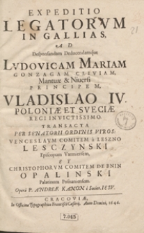 Expeditio Legatorum In Gallias Ad Desponsandum Deducendamque Ludovicam Mariam Gonzagam [...] Vladislao IV [...] / Opera [...] Andreae Kanon [...]
