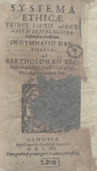 Systema Ethicae Tribus Libris Adornatum Et Publicis Praelectionibus traditum In Gymnasio Dantiscano [...]