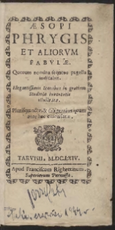 Æsopi Phrygis Et Aliorum Fabulæ : Quorum nomina sequens pagella indicabit […]
